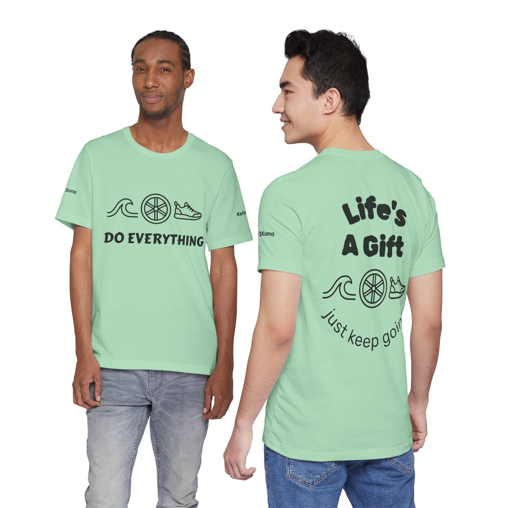 Do Everything Tee — Life’s a Gift Swim, Bike & Run Motivational T‑Shirt
