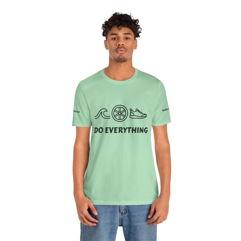 Do Everything Tee — Life’s a Gift Swim, Bike & Run Motivational T‑Shirt