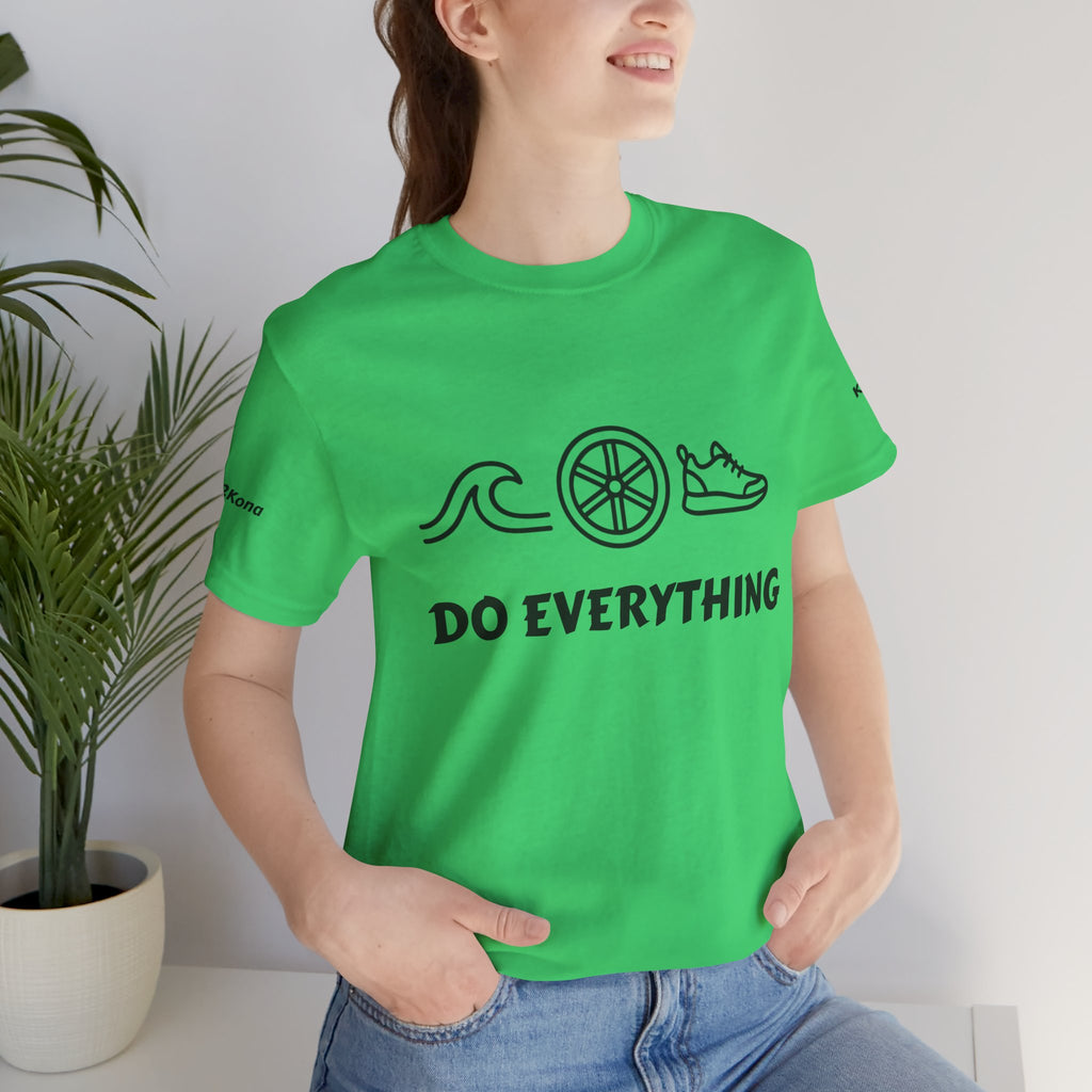 Do Everything Tee — Life’s a Gift Swim, Bike & Run Motivational T‑Shirt