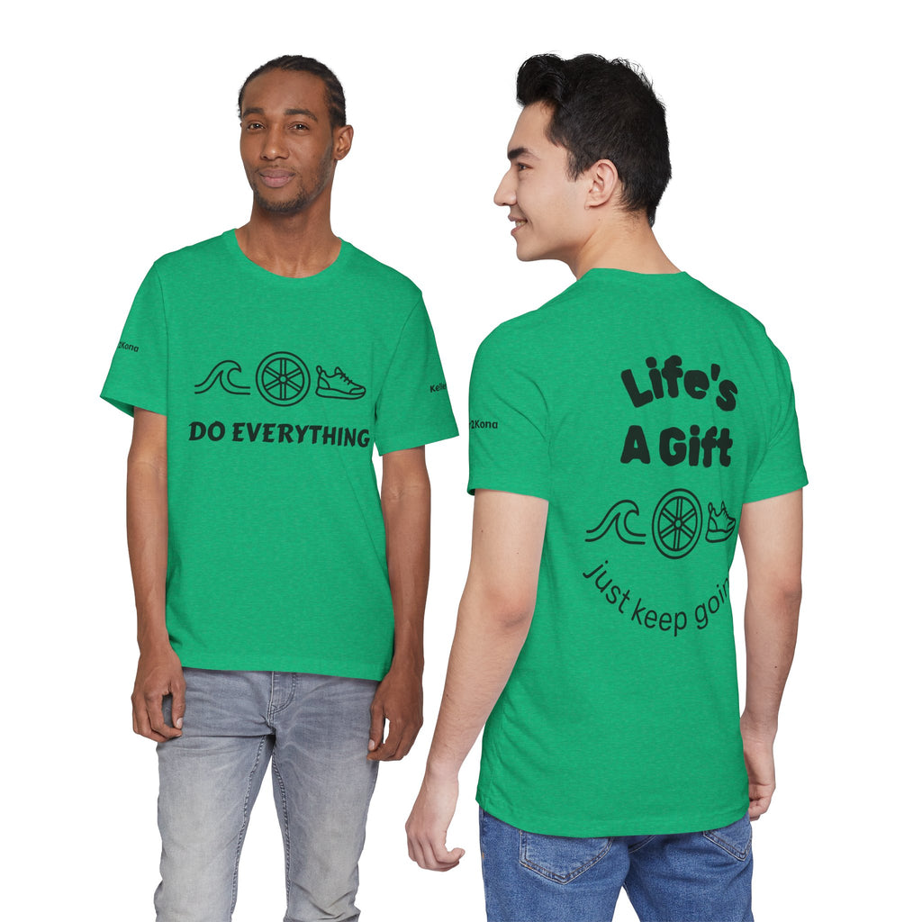 Do Everything Tee — Life’s a Gift Swim, Bike & Run Motivational T‑Shirt