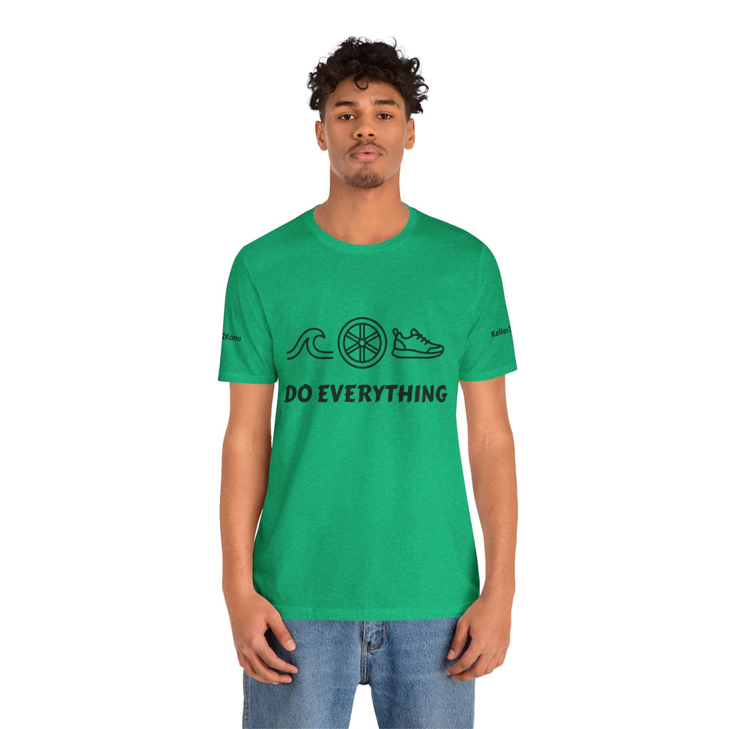 Do Everything Tee — Life’s a Gift Swim, Bike & Run Motivational T‑Shirt